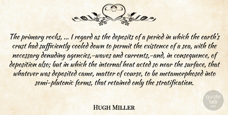 Hugh Miller Quote About Agency, Rocks, Sea: The Primary Rocks I Regard...