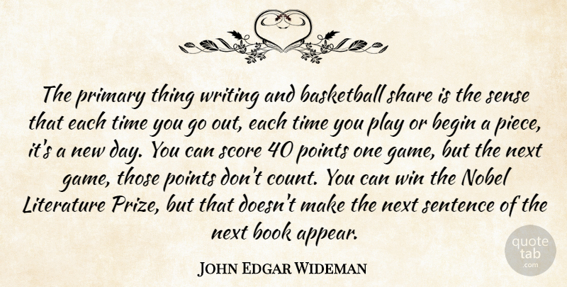 John Edgar Wideman Quote About Begin, Literature, Next, Nobel, Points: The Primary Thing Writing And...