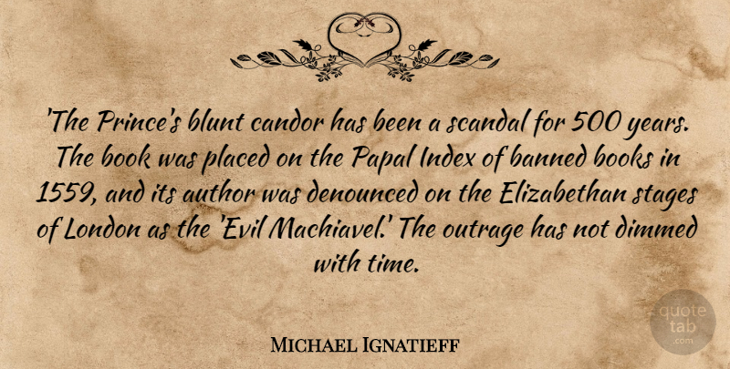 Michael Ignatieff Quote About Author, Banned, Blunt, Book, Books: The Princes Blunt Candor Has...
