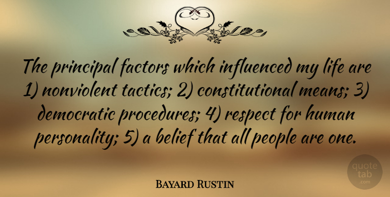 Bayard Rustin Quote About Democratic, Factors, Human, Influenced, Life: The Principal Factors Which Influenced...