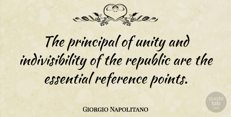 Giorgio Napolitano Quote About Unity, Republic, Essentials: The Principal Of Unity And...
