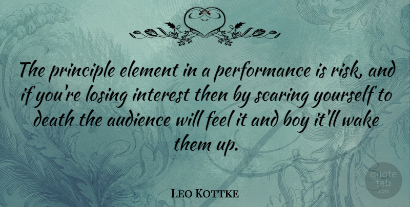 Leo Kottke Quote About Boys, Risk, Principles: The Principle Element In A...