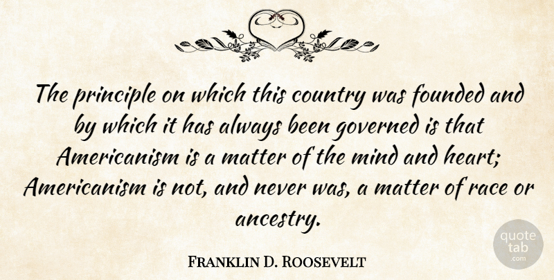 Franklin D. Roosevelt Quote About Country, Heart, Race: The Principle On Which This...