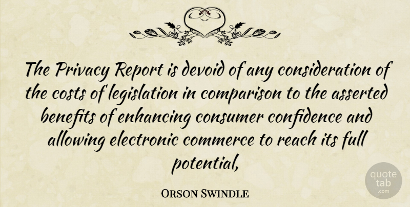 Orson Swindle Quote About Allowing, Asserted, Benefits, Commerce, Comparison: The Privacy Report Is Devoid...