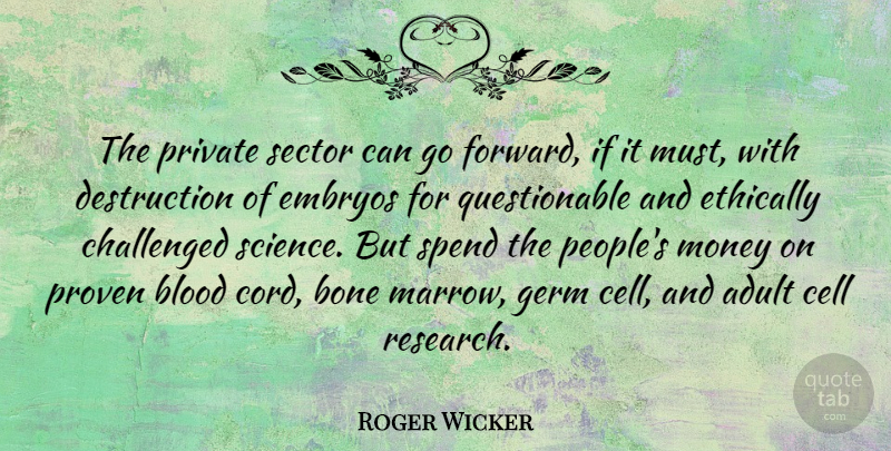 Roger Wicker Quote About Money, Cells, Blood: The Private Sector Can Go...