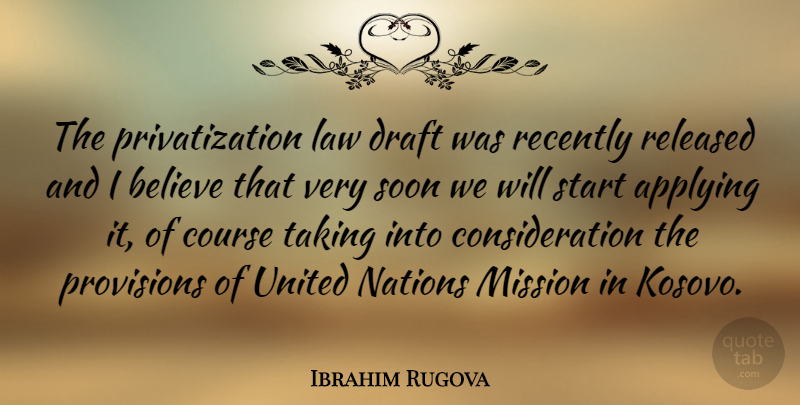 Ibrahim Rugova Quote About Believe, Law, Consideration: The Privatization Law Draft Was...