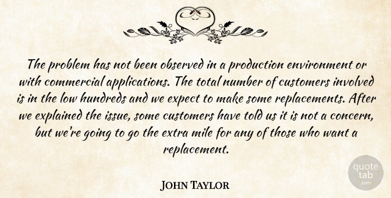 John Taylor Quote About Commercial, Customers, Environment, Expect, Explained: The Problem Has Not Been...