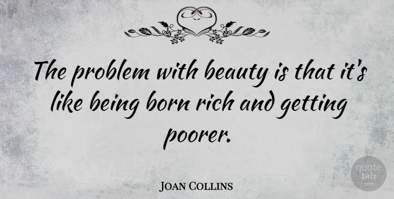 Joan Collins Quote About Beauty, Age, Getting High: The Problem With Beauty Is...