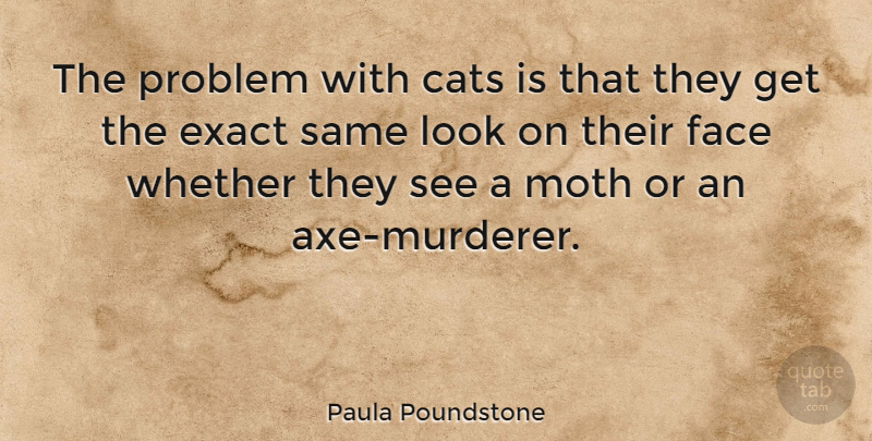 Paula Poundstone Quote About Funny, Motivational, Cat: The Problem With Cats Is...