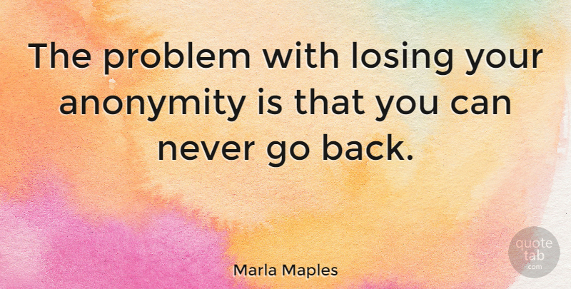 Marla Maples Quote About Keeping Secrets, Losing, Problem: The Problem With Losing Your...
