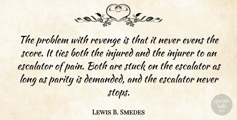 Lewis B. Smedes Quote About Pain, Revenge, Ties: The Problem With Revenge Is...