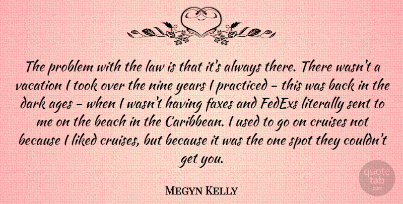 Megyn Kelly Quote About Beach, Dark, Vacation: The Problem With The Law...