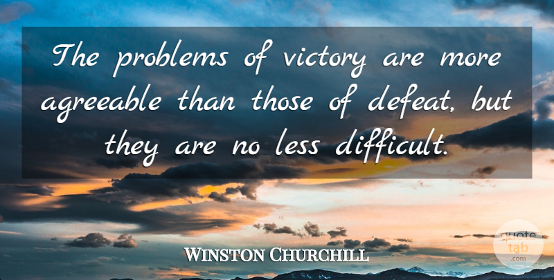 Winston Churchill Quote About War, Victory And Defeat, Conflict: The Problems Of Victory Are...