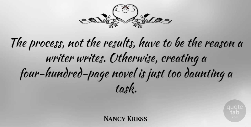 Nancy Kress Quote About Daunting, Novel, Writer: The Process Not The Results...