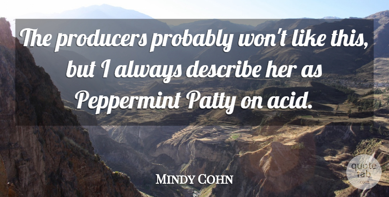 Mindy Cohn Quote About Producers: The Producers Probably Wont Like...