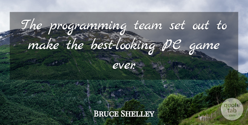 Bruce Shelley Quote About Game, Pc, Team: The Programming Team Set Out...