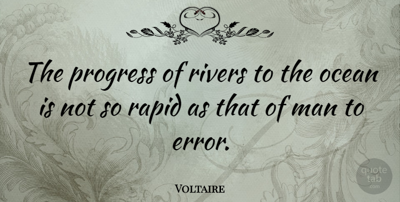 Voltaire Quote About Mistake, Ocean, Men: The Progress Of Rivers To...