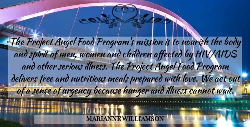 Marianne Williamson Quote About Act, Affected, Angel, Body, Cannot: The Project Angel Food Programs...