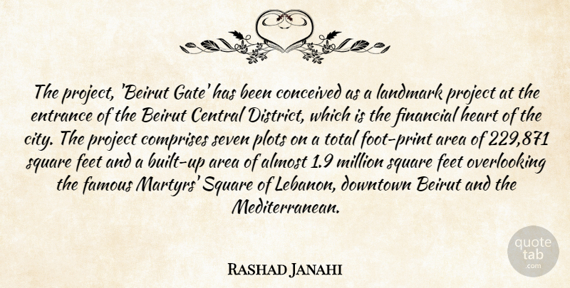Rashad Janahi Quote About Almost, Area, Beirut, Central, Conceived: The Project Beirut Gate Has...