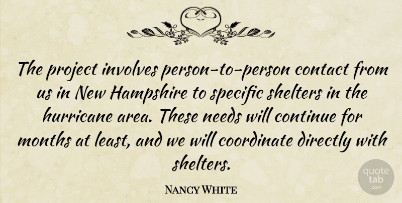 Nancy White Quote About Contact, Continue, Coordinate, Directly, Hampshire: The Project Involves Person To...