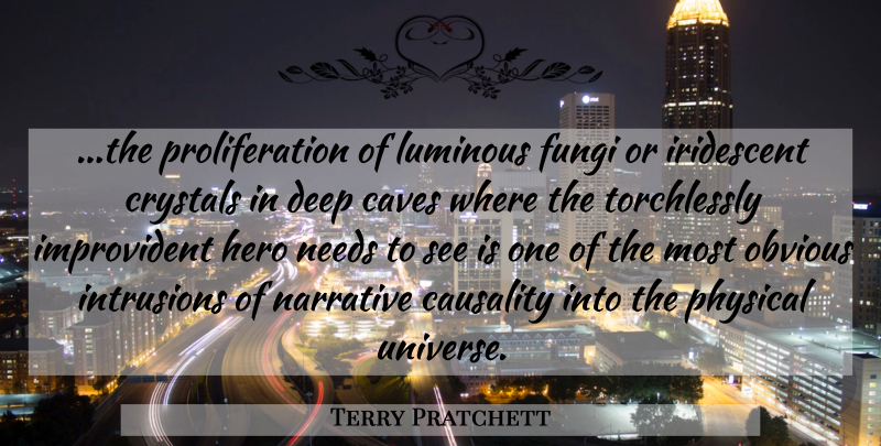 Terry Pratchett Quote About Hero, Caves, Narrative: The Proliferation Of Luminous Fungi...