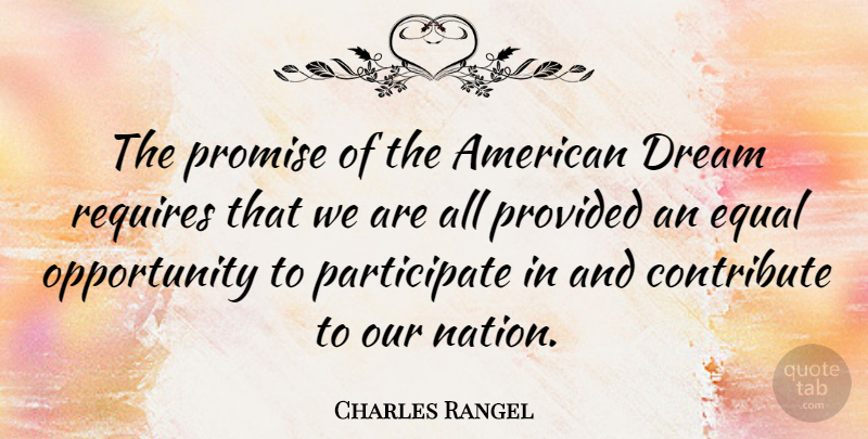 Charles Rangel Quote About Dream, Opportunity, Promise: The Promise Of The American...