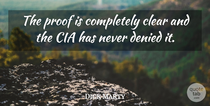 Dick Marty Quote About Cia, Clear, Denied, Proof: The Proof Is Completely Clear...