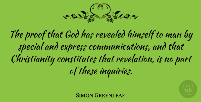 Simon Greenleaf Quote About Express, God, Himself, Man, Revealed: The Proof That God Has...