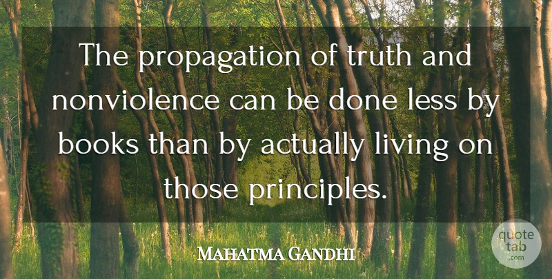 Mahatma Gandhi Quote About Book, Done, Principles: The Propagation Of Truth And...