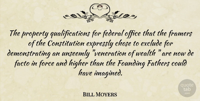 Bill Moyers Quote About Father, Office, Constitution: The Property Qualifications For Federal...