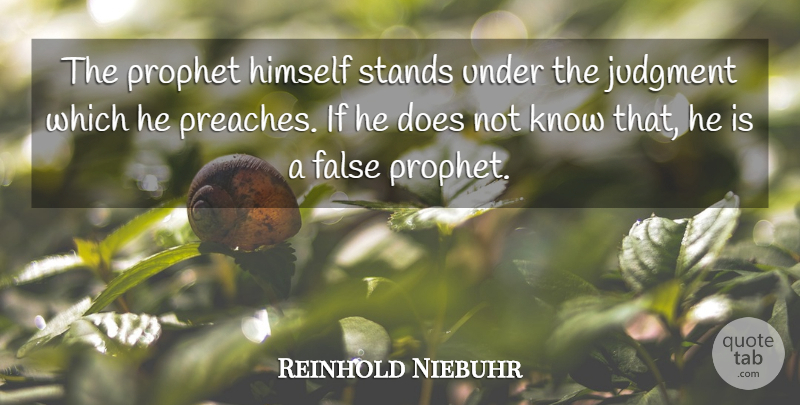 Reinhold Niebuhr Quote About Doe, Judgment, Prophet: The Prophet Himself Stands Under...