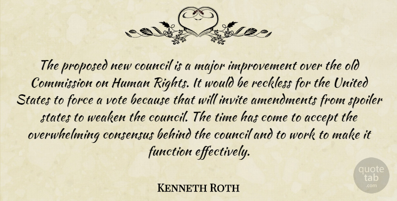 Kenneth Roth Quote About Accept, Behind, Commission, Consensus, Council: The Proposed New Council Is...