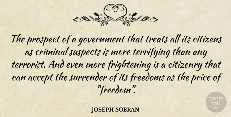 Joseph Sobran Quote About Government, Liberty, Citizens: The Prospect Of A Government...