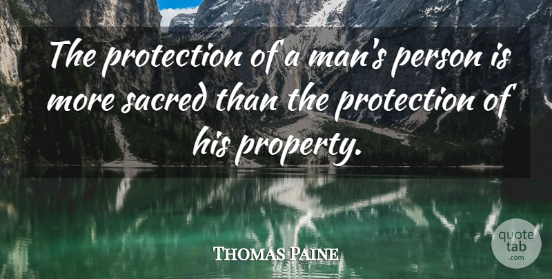 Thomas Paine Quote About Men, Evil, Sacred: The Protection Of A Mans...