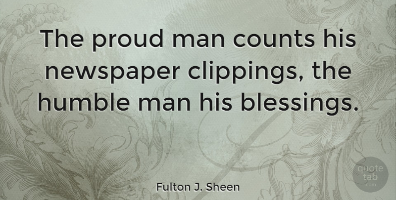 Fulton J. Sheen Quote About Humble, Humility, Men: The Proud Man Counts His...