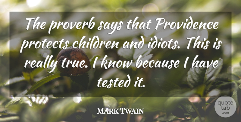 Mark Twain Quote About Children, Idiot, Providence: The Proverb Says That Providence...