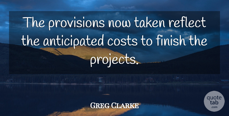 Greg Clarke Quote About Costs, Finish, Provisions, Reflect, Taken: The Provisions Now Taken Reflect...
