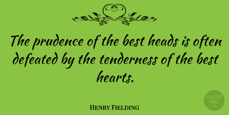 Henry Fielding Quote About Best, Heads, Prudence: The Prudence Of The Best...