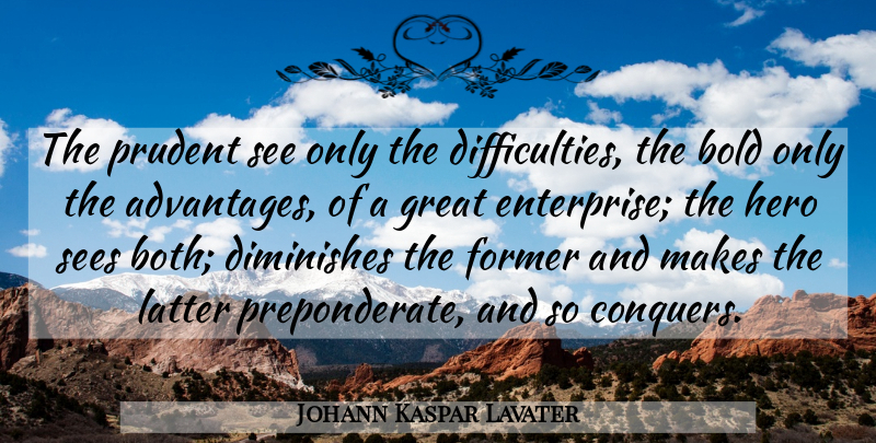 Johann Kaspar Lavater Quote About Mistake, Hero, Prudent: The Prudent See Only The...