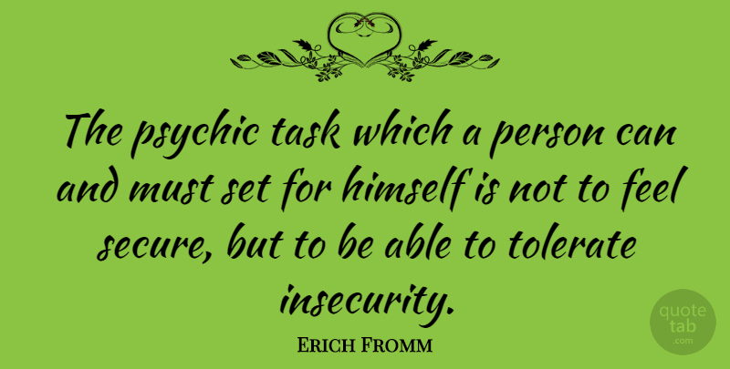 Erich Fromm Quote About Himself, Psychic, Task, Tolerate: The Psychic Task Which A...