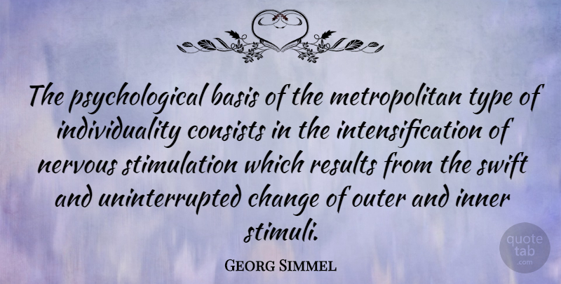Georg Simmel Quote About Individuality, Nervous, Psychological: The Psychological Basis Of The...