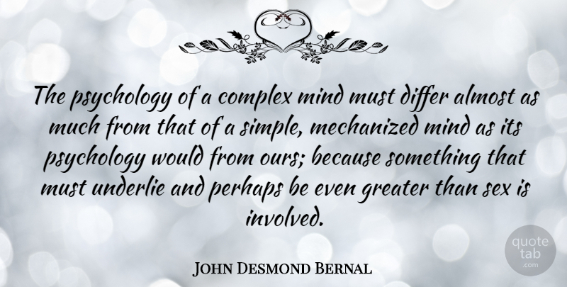 John Desmond Bernal Quote About Sex, Simple, Psychology: The Psychology Of A Complex...