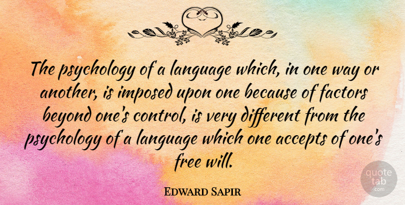 Edward Sapir Quote About Psychology, Way, Different: The Psychology Of A Language...