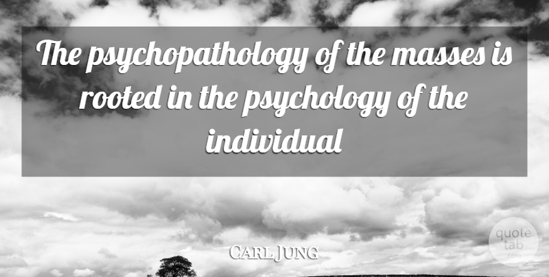 Carl Jung Quote About Psychology, Individual, Mass: The Psychopathology Of The Masses...