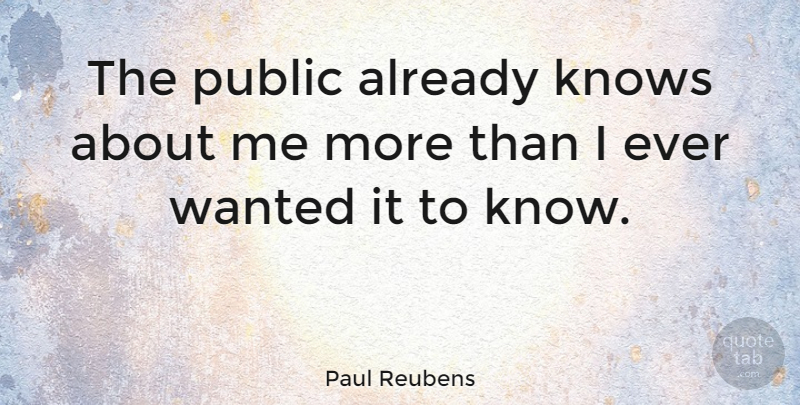 Paul Reubens Quote About Wanted, Knows: The Public Already Knows About...