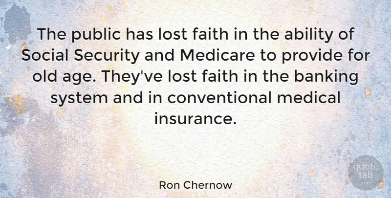 Ron Chernow Quote About Ability, American Author, Banking, Faith, Lost: The Public Has Lost Faith...