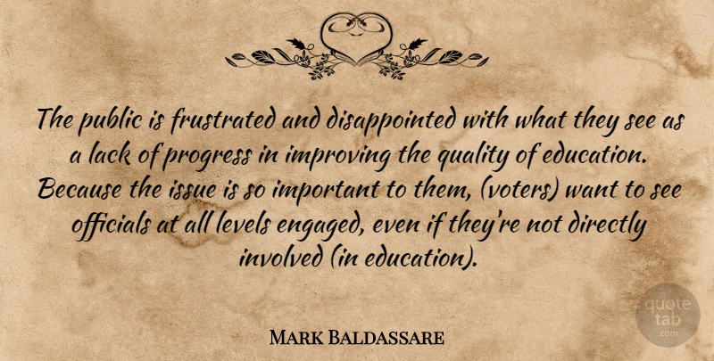 Mark Baldassare Quote About Directly, Frustrated, Improving, Involved, Issue: The Public Is Frustrated And...