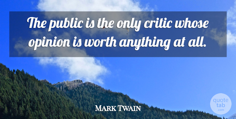 Mark Twain Quote About Writing, Editors, Criticism: The Public Is The Only...