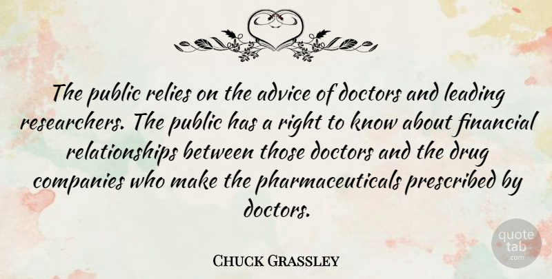 Chuck Grassley Quote About Doctors, Advice, Drug: The Public Relies On The...