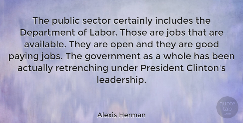Alexis Herman Quote About Jobs, Government, President: The Public Sector Certainly Includes...